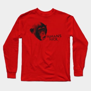 The Humans Suck Chimp Long Sleeve T-Shirt